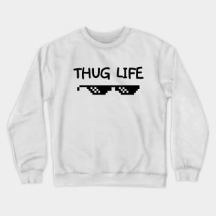 Thug life is how I roll. Crewneck Sweatshirt